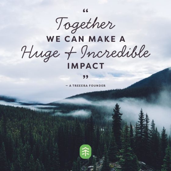 TreeEra call to action - Together we can make a huge and incredible impact" Climate Change