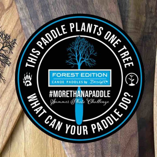 This paddle plants one tree. What can your paddle do? Forest Edition Canoe Paddles by Badger #morethanapaddle Summer Photo Challenge